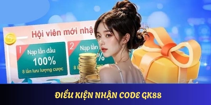 Một số điều kiện theo quy định nhận code GK88
