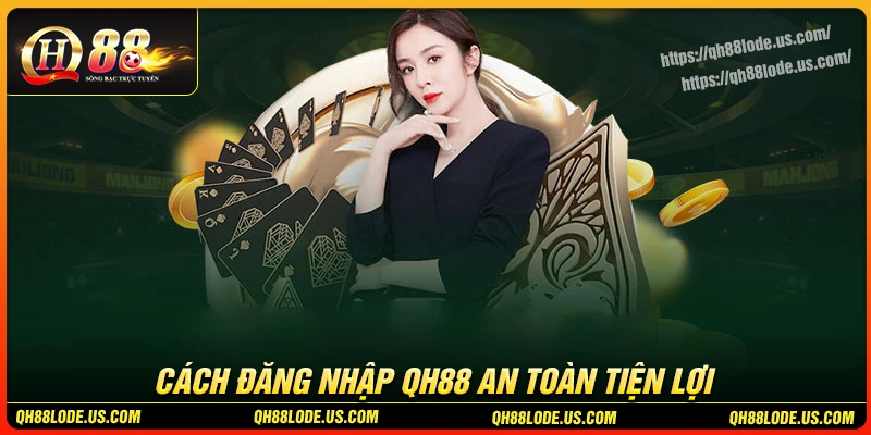 cach-dang-nhap-qh88-nhanh-an-toan-tranh-bi-loi-truy-cap