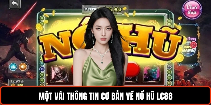 mot-vai-thong-tin-co-ban-ve-no-hu-lc88