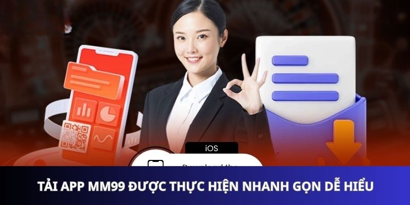 Quy trình tải app MM99 được thực hiện nhanh gọn dễ hiểu