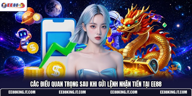 cac-dieu-quan-trong-sau-khi-gui-lenh-nhan-tien-tai-ee88