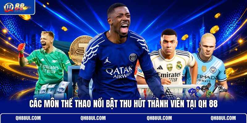 cac-mon-the-thao-noi-bat-thu-hut-thanh-vien-tai-qh-88