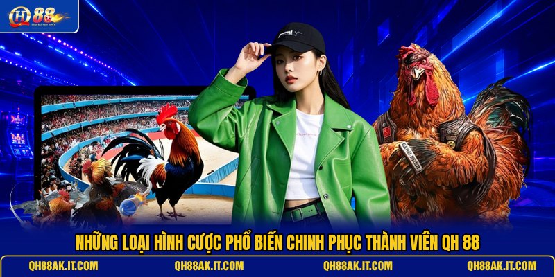 nhung-loai-hinh-cuoc-pho-bien-chinh-phuc-thanh-vien-qh-88