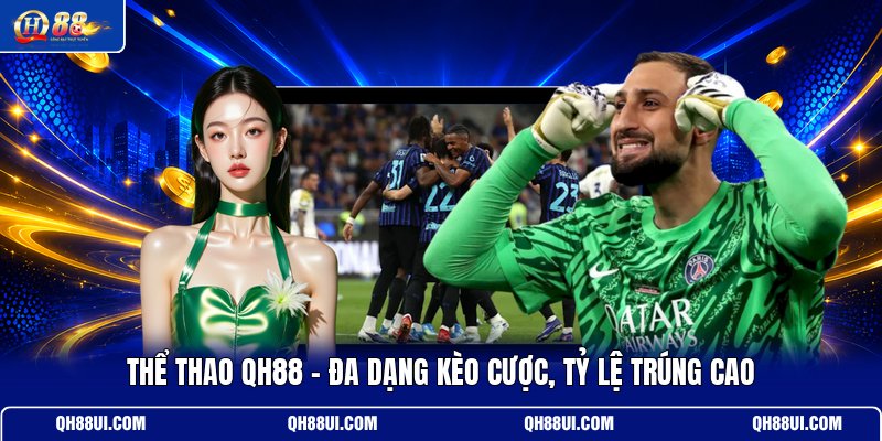 the-thao-qh88-da-dang-keo-cuoc-ty-le-trung-cao