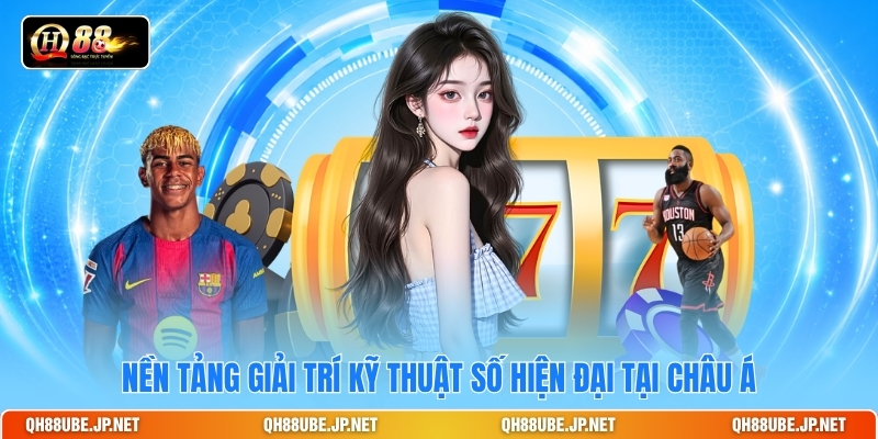 nen-tang-giai-tri-ky-thuat-so-hien-dai-tai-chau-a