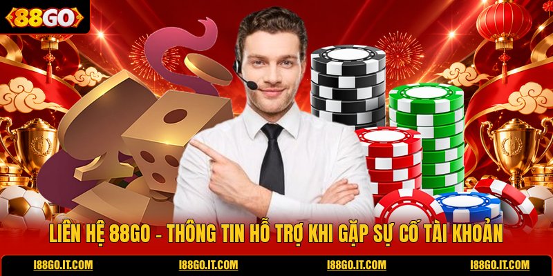 lien-he-88go-thong-tin-ho-tro-khi-gap-su-co-tai-khoan