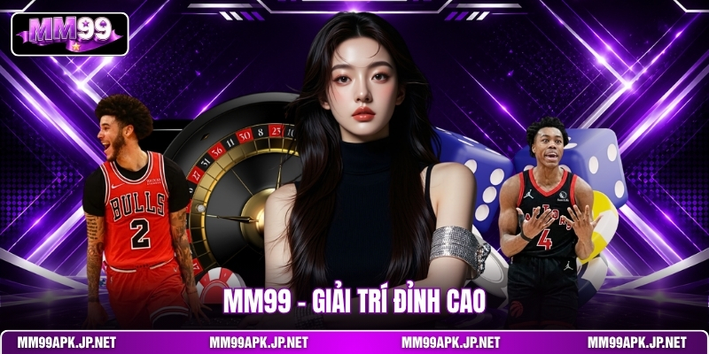 mm99-–-giai-tri-dinh-cao