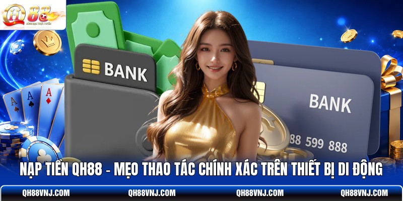 nap-tien-qh88-meo-thao-tac-chinh-xac-tren-thiet-bi-di-dong