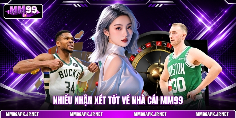 nhieu-nhan-xet-tot-ve-nha-cai-mm99